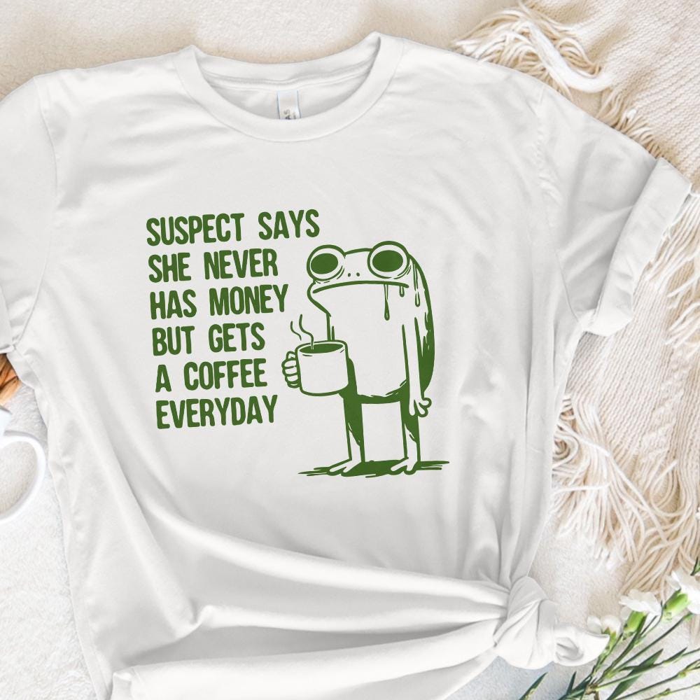 Suspect Says She Never Has Money But Gets Coffee Everyday PNG, Funny