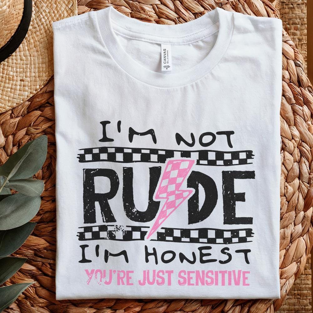 I'm Not Rude PNG, Funny Sarcastic Quote - 300 DPI Design for T-Shirt