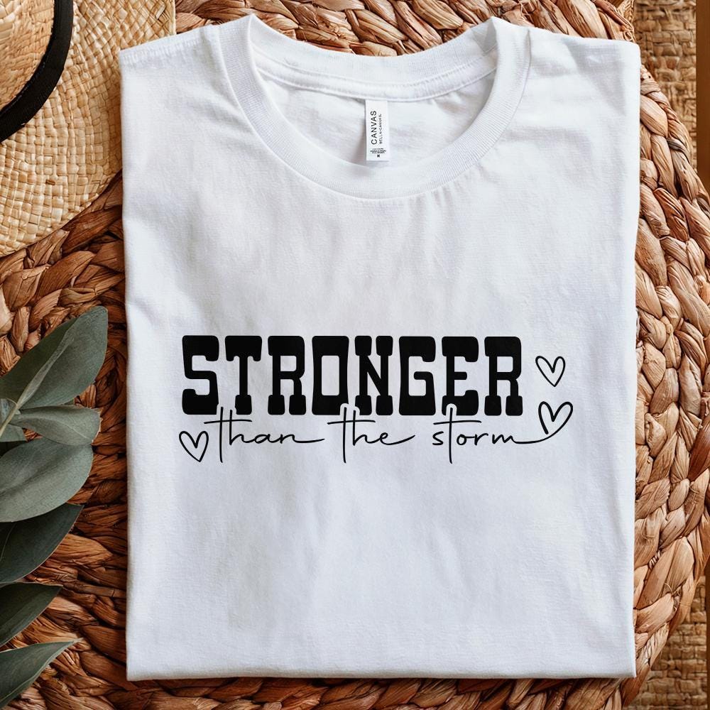 Stronger Than The Storm PNG, Inspirational png - 300 DPI Design for T-Shirt