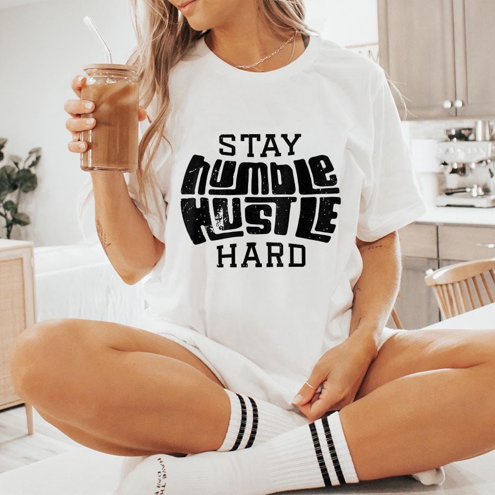 Stay Humble Hustle Hard PNG, Digital Download - 300 DPI Design for T-Shirt