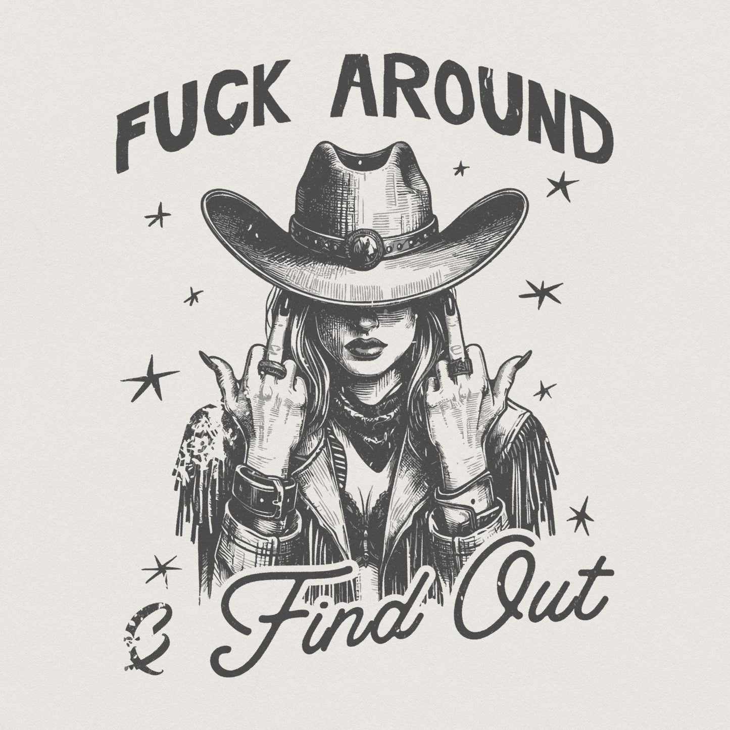 Fuck Around and Find Out PNG, Sarcastic Sublimation Design - 300 DPI