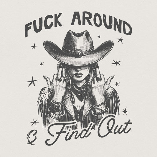 Fuck Around and Find Out PNG, Sarcastic Sublimation Design - 300 DPI