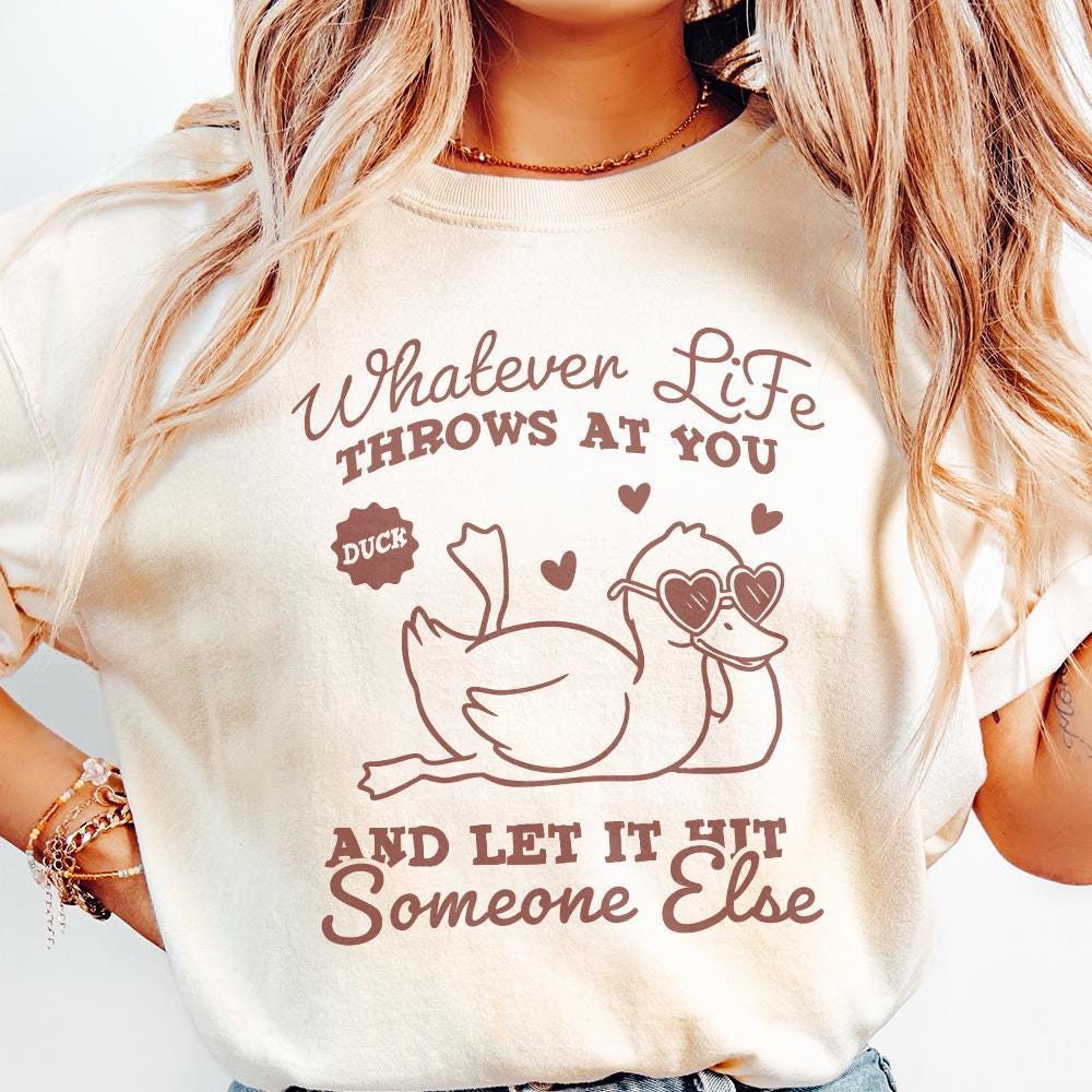 Whatever Life Throws At You PNG, Funny Duck png - 300 DPI Design for