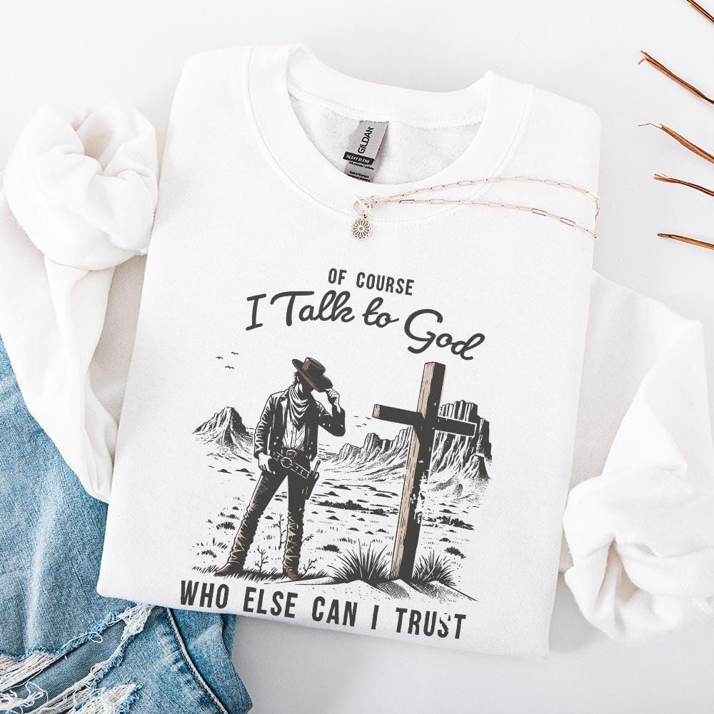 Of Course I talk to God Png, Western Christian - 300 DPI Design for T-Shirt