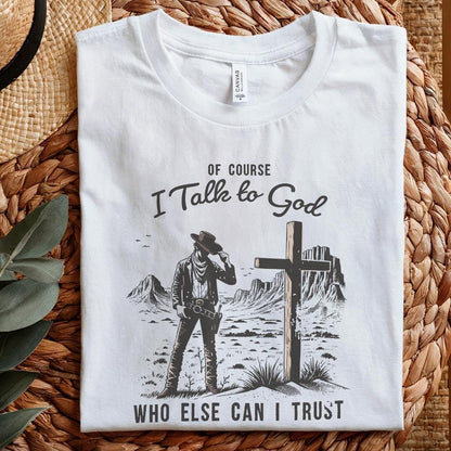 Of Course I talk to God Png, Western Christian - 300 DPI Design for T-Shirt