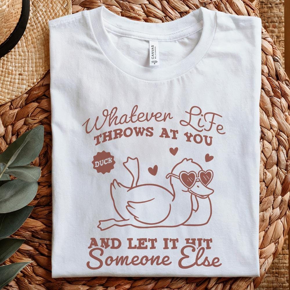 Whatever Life Throws At You PNG, Funny Duck png - 300 DPI Design for