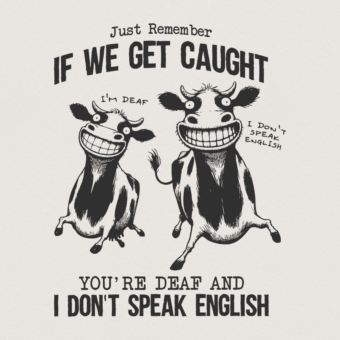 Just Remember If We Get Caught Sarcastic Quote Retro Crazy Cows PNG Funny