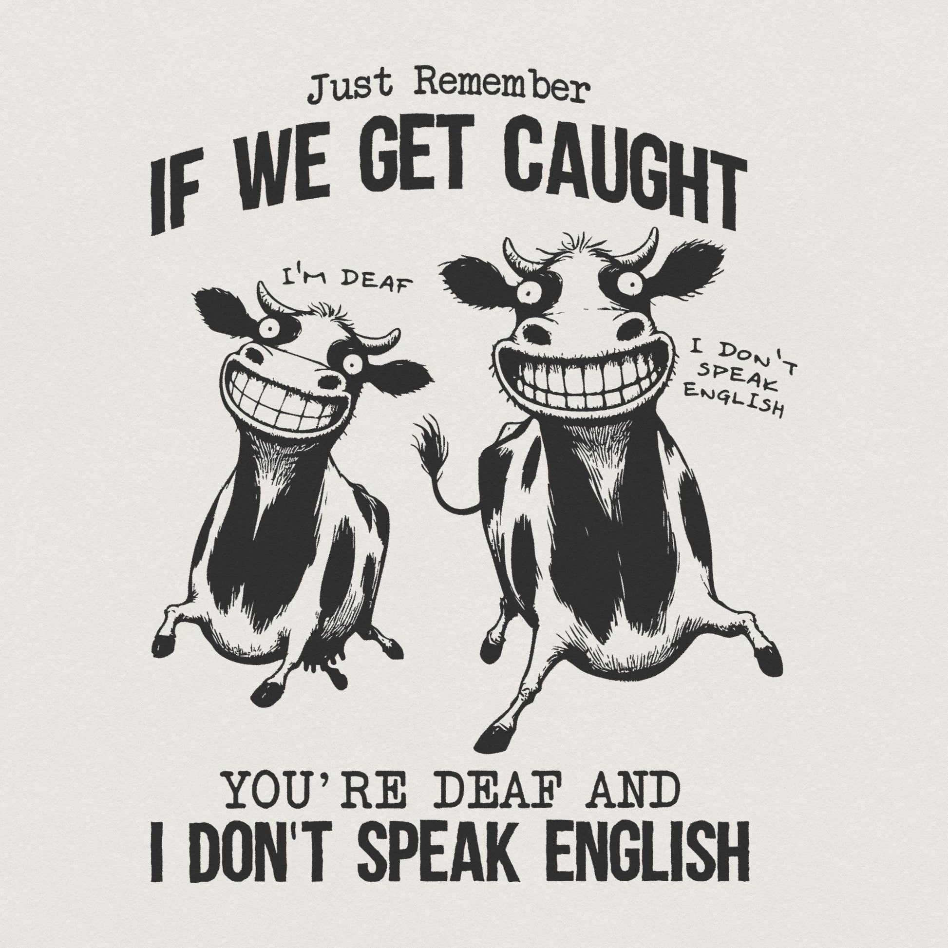 Just Remember If We Get Caught Sarcastic Quote Retro Crazy Cows PNG Funny