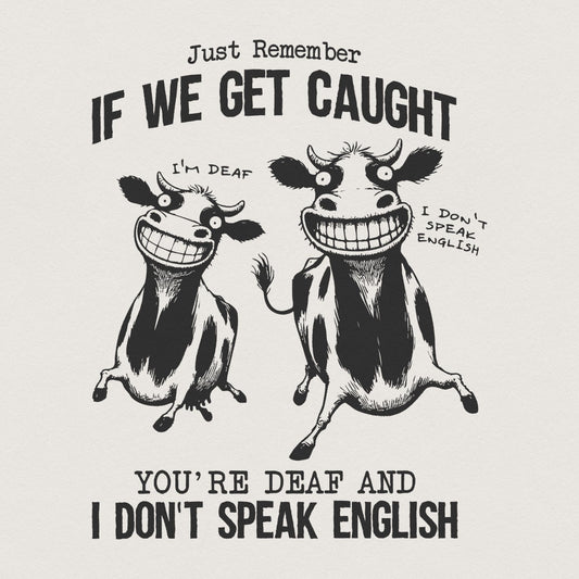Just Remember If We Get Caught Sarcastic Quote Retro Crazy Cows PNG Funny