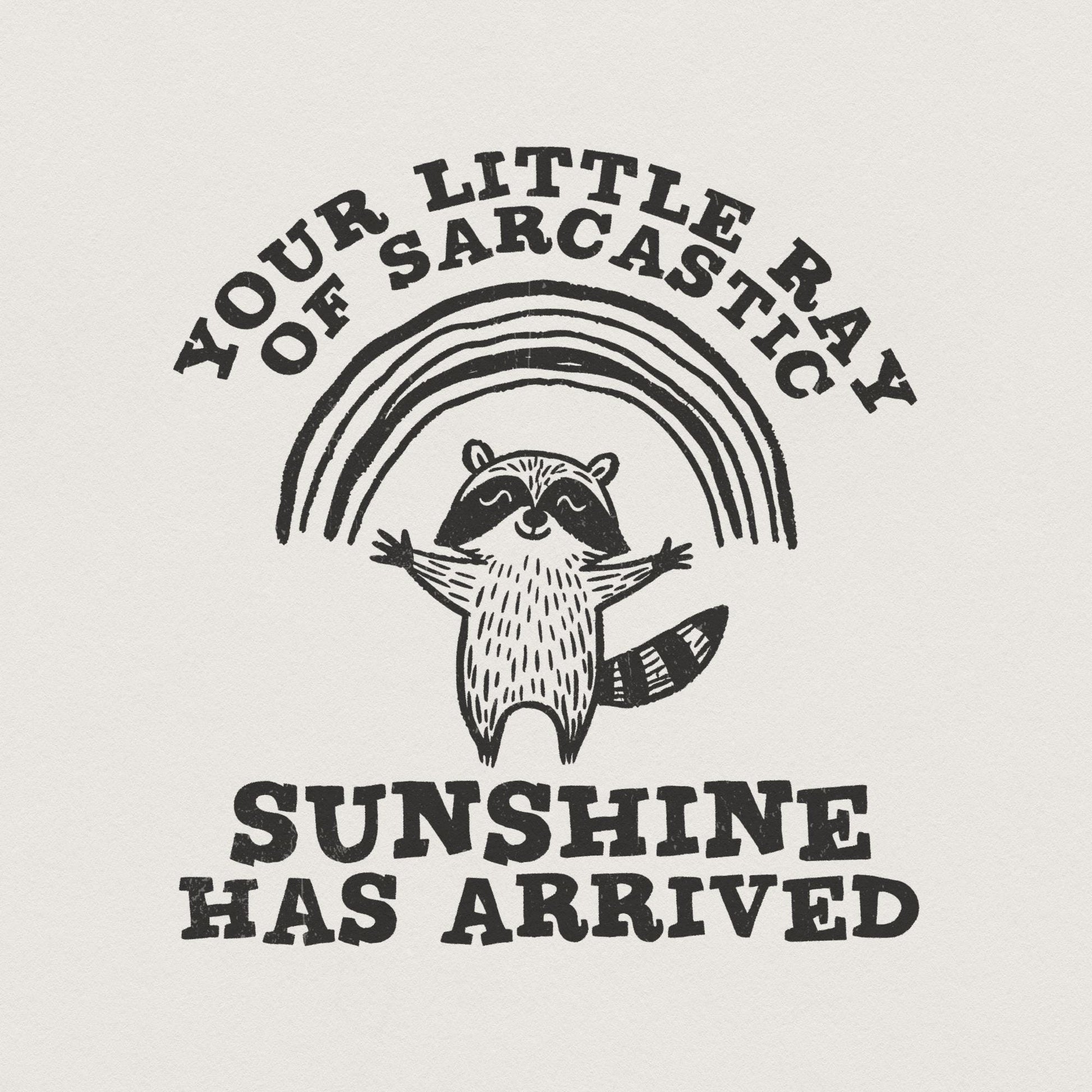 Your Little Ray Of Sarcastic Sunshine, Sarcastic png PNG - 300 DPI Design