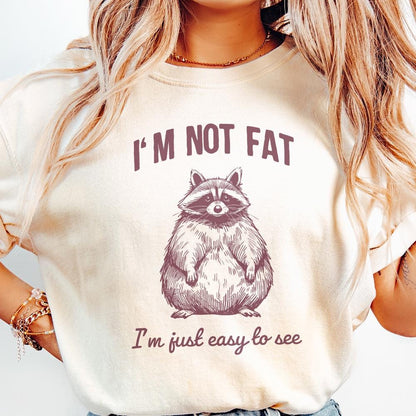 Funny Im Not Fat Im Just Easy to See Raccoon Trash Panda Sarcastic
