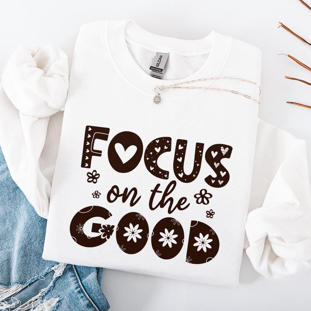 Focus On The Good PNG, Positive Affirmation Shirt Design - 300 DPI Design
