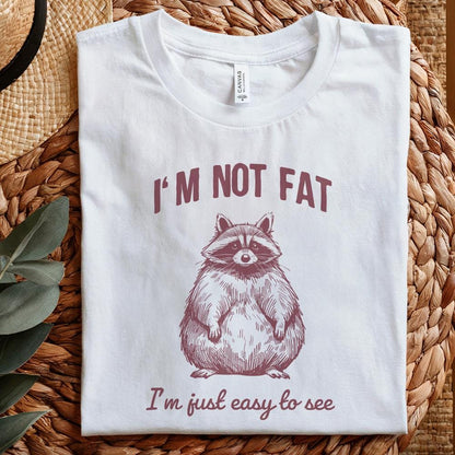 Funny Im Not Fat Im Just Easy to See Raccoon Trash Panda Sarcastic