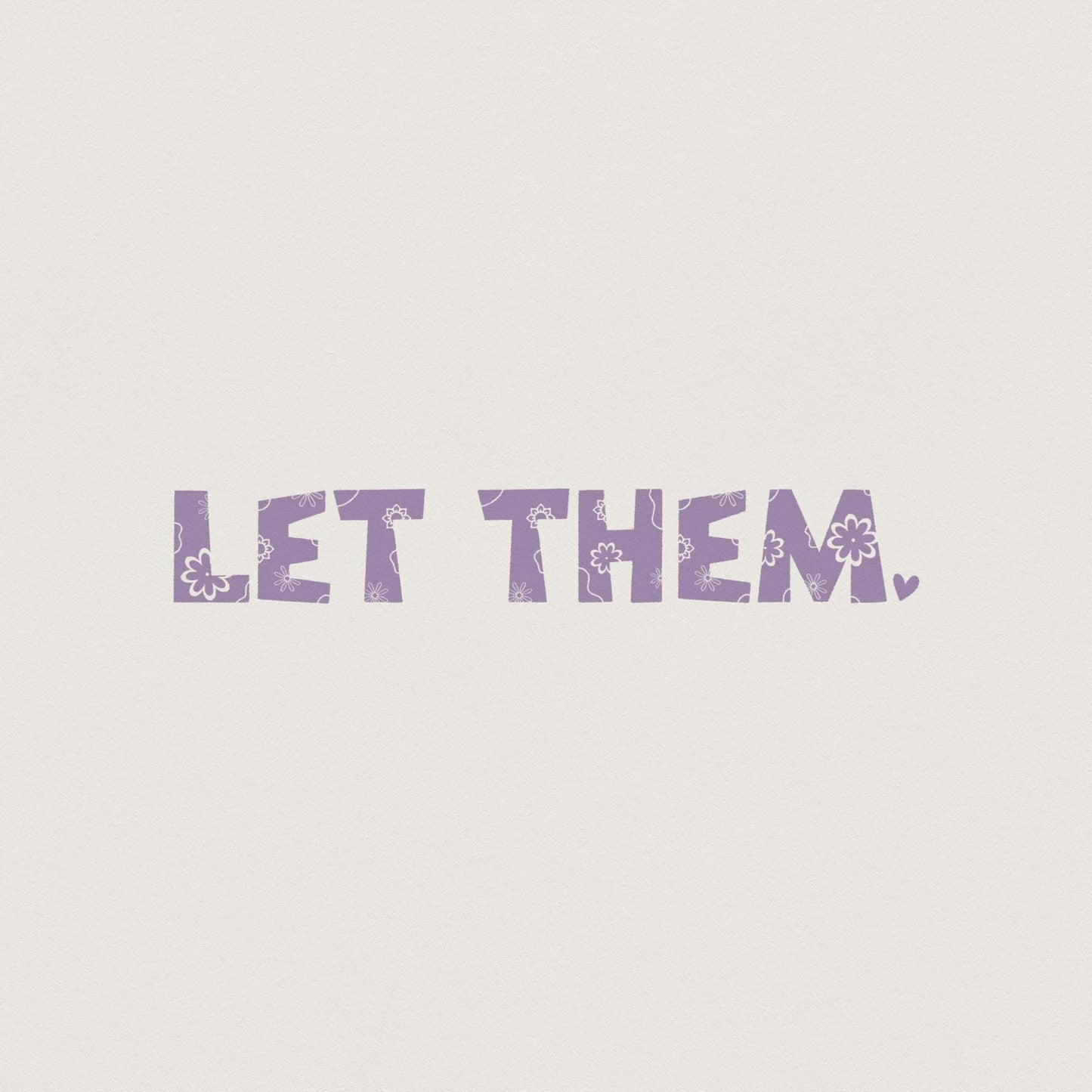 Let Them png PNG, Mental Health png for Shirt - 300 DPI Design for T-Shirt