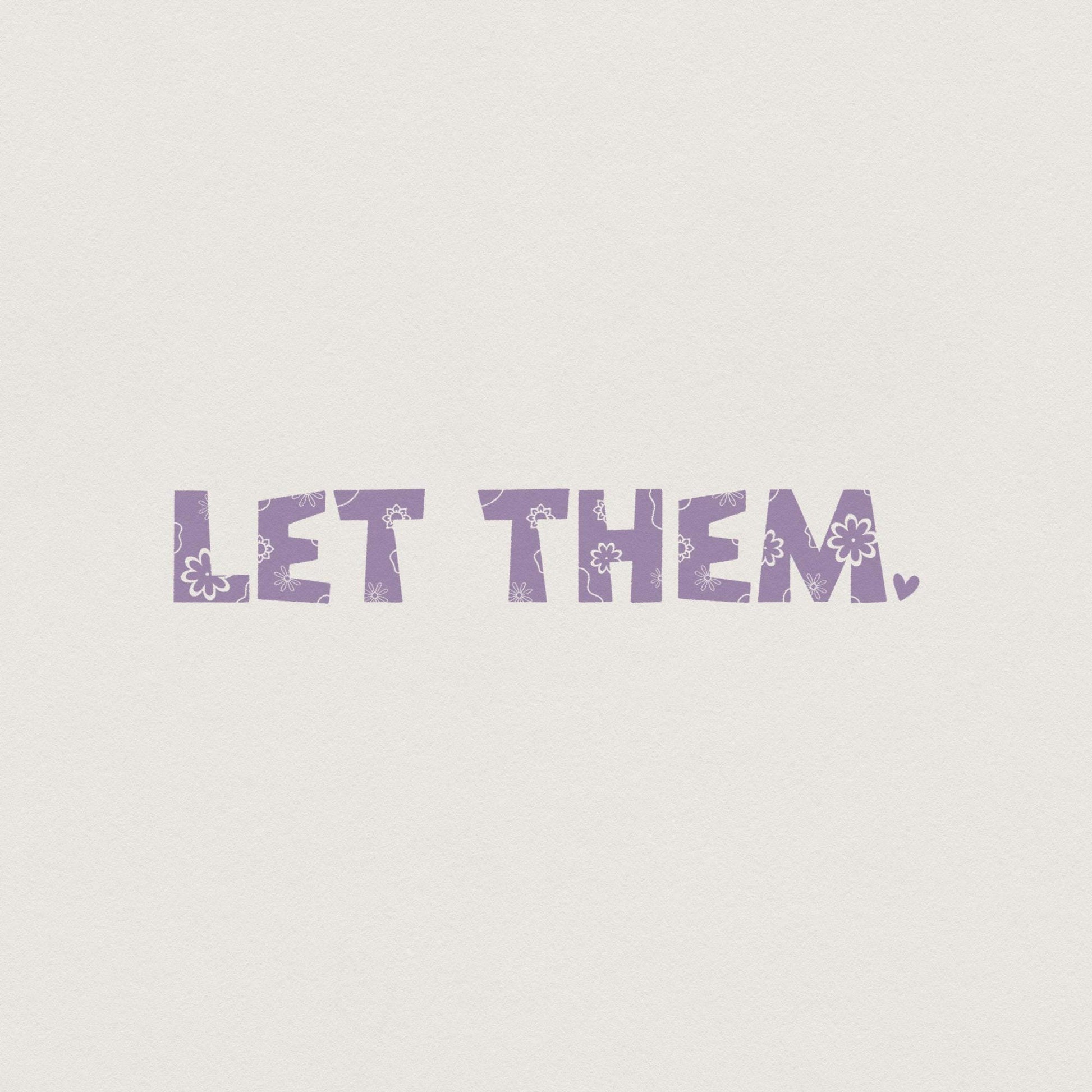 Let Them png PNG, Mental Health png for Shirt - 300 DPI Design for T-Shirt