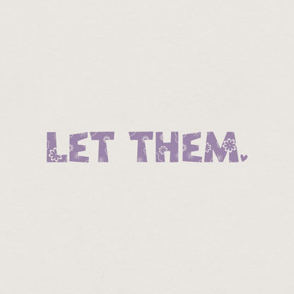 Let Them png PNG, Mental Health png for Shirt - 300 DPI Design for T-Shirt