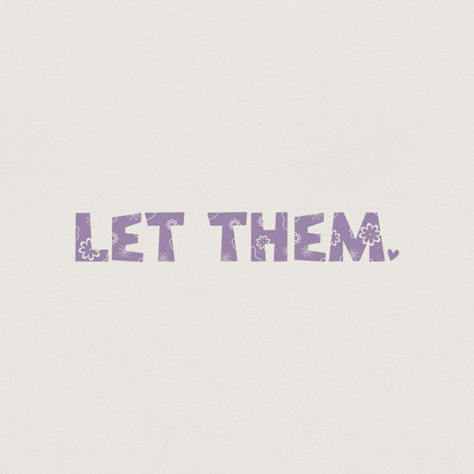 Let Them png PNG, Mental Health png for Shirt - 300 DPI Design for T-Shirt