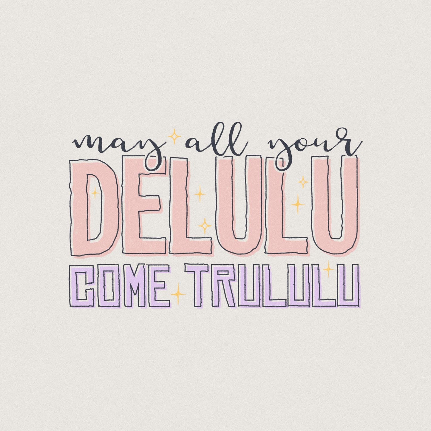 May All Your Delulu Come Trululu png, Trendy png - 300 DPI Design for