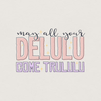 May All Your Delulu Come Trululu png, Trendy png - 300 DPI Design for