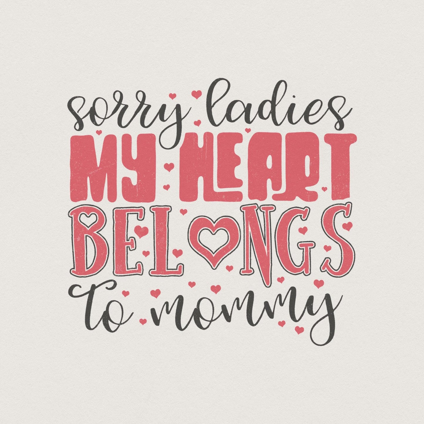 My Heart Belongs to Mommy PNG, Valentines Day - 300 DPI Design for T-Shirt