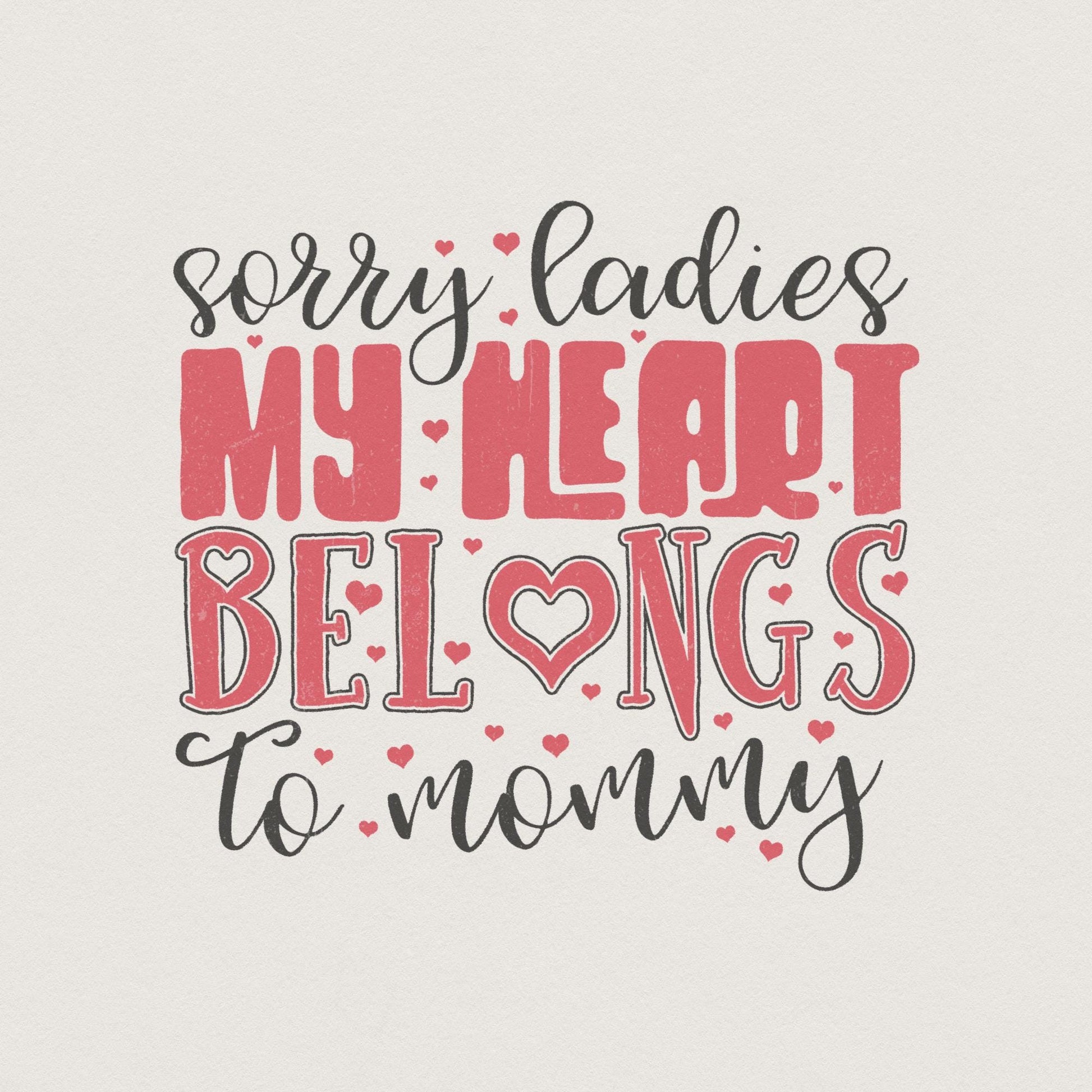 My Heart Belongs to Mommy PNG, Valentines Day - 300 DPI Design for T-Shirt