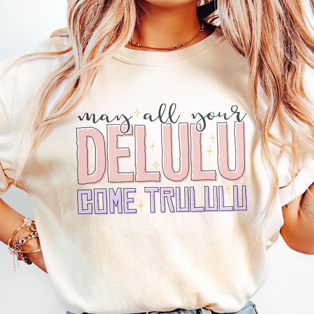 May All Your Delulu Come Trululu png, Trendy png - 300 DPI Design for