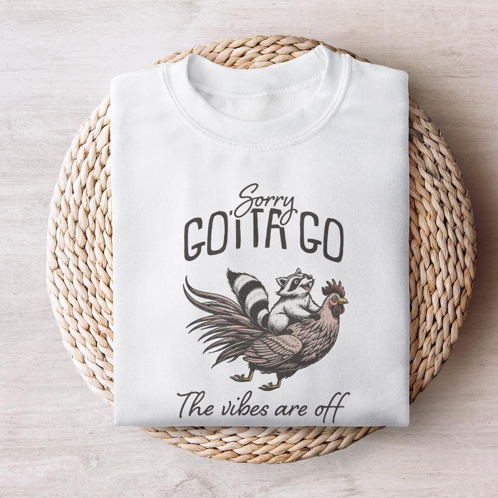 Sorry Gotta Go The Vibes Are Off PNG, Funny Animals Shirt Design - 300