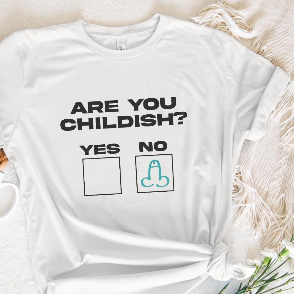 Funny Shirt Design, Childish Humor png - 300 DPI Design for T-Shirt