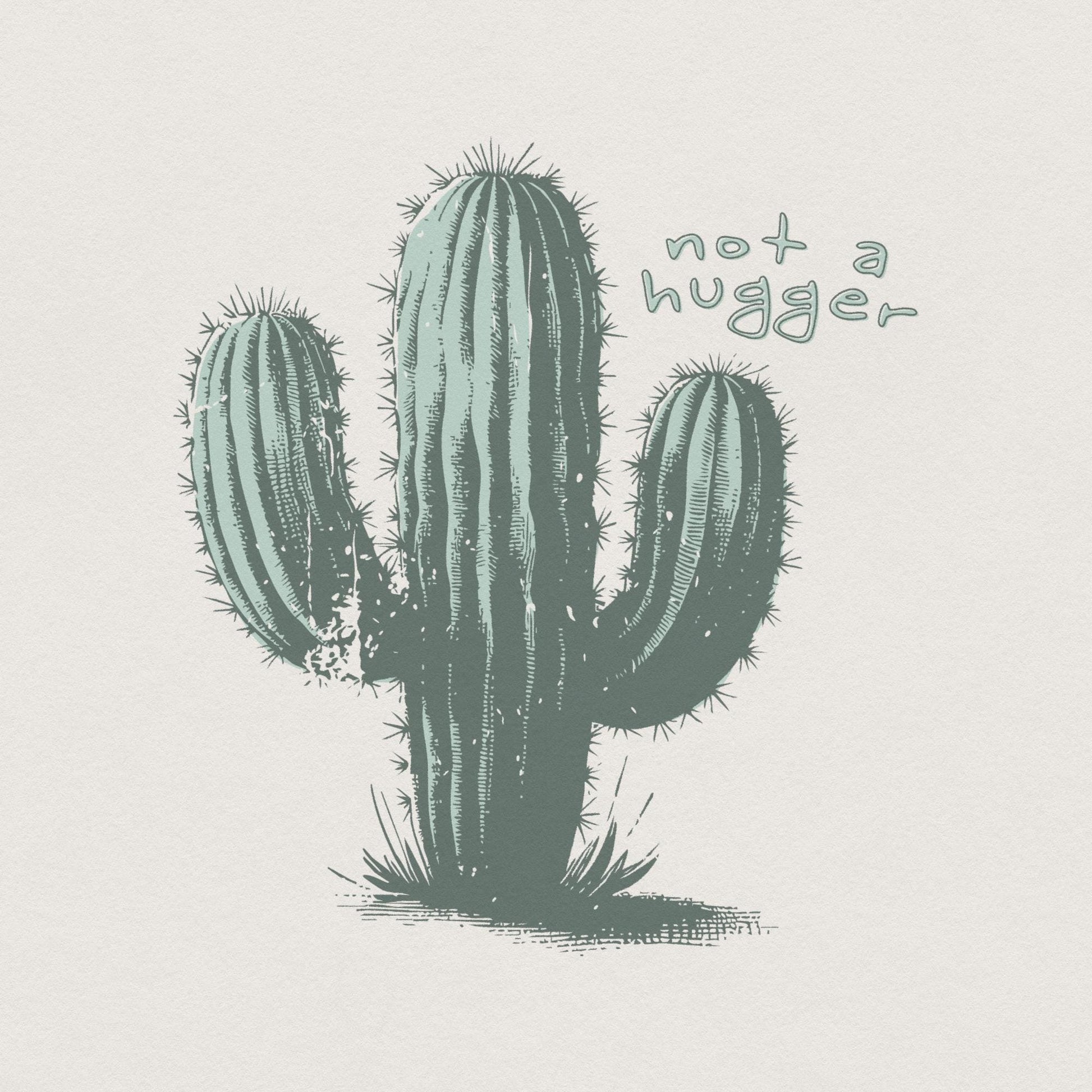 Not a Hugger PNG, Cactus PNG - 300 DPI Design for T-Shirt