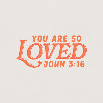 You Are So Loved PNG, Christian Verse - 300 DPI Design for T-Shirt