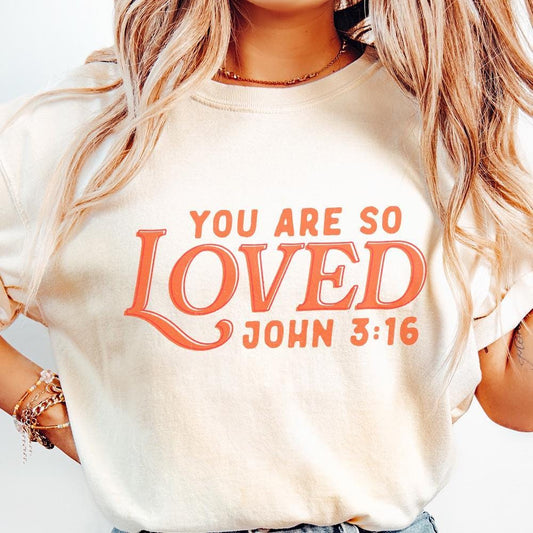 You Are So Loved PNG, Christian Verse - 300 DPI Design for T-Shirt