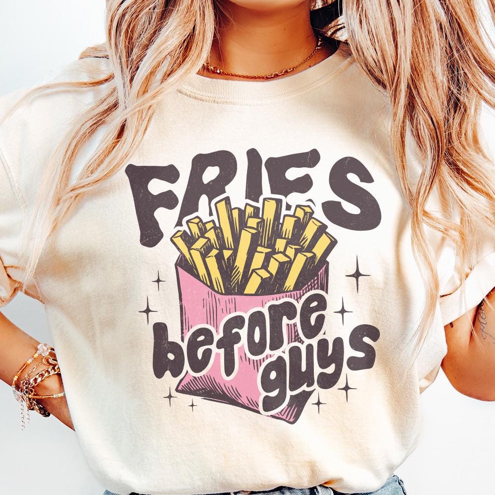 Fries Before Guys PNG, Valentine Shirt png - 300 DPI Design for T-Shirt