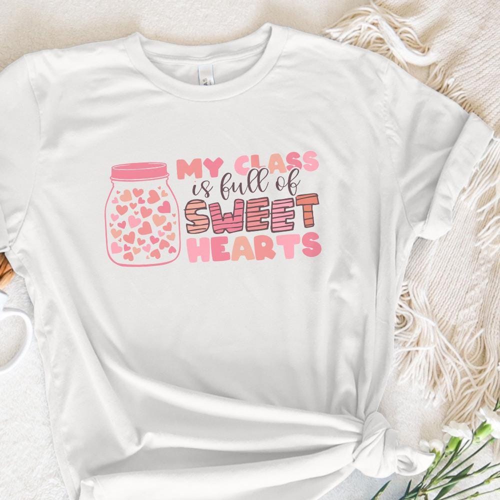 My Class Is Full of Sweet hearts Png, Teacher Valentine Png - 300 DPI