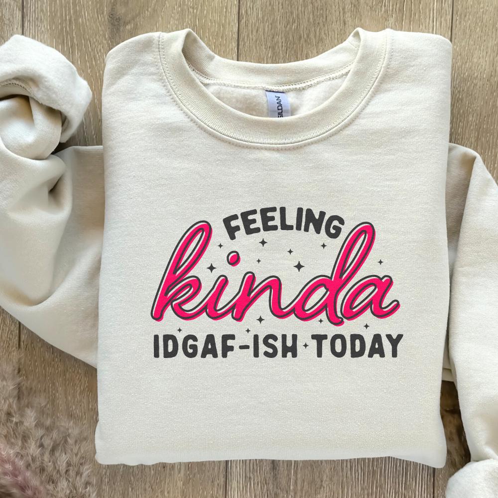 Feeling Kinda IDGAF-ish Today png, Sarcastic png - 300 DPI Design for