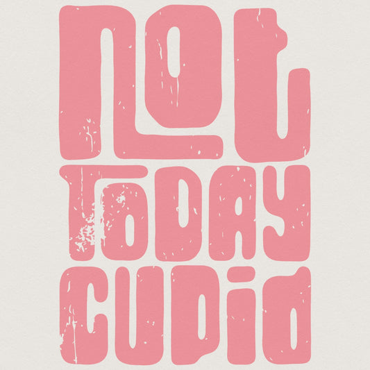 Not Today Cupid Png, Funny Valentine png - 300 DPI Design for T-Shirt