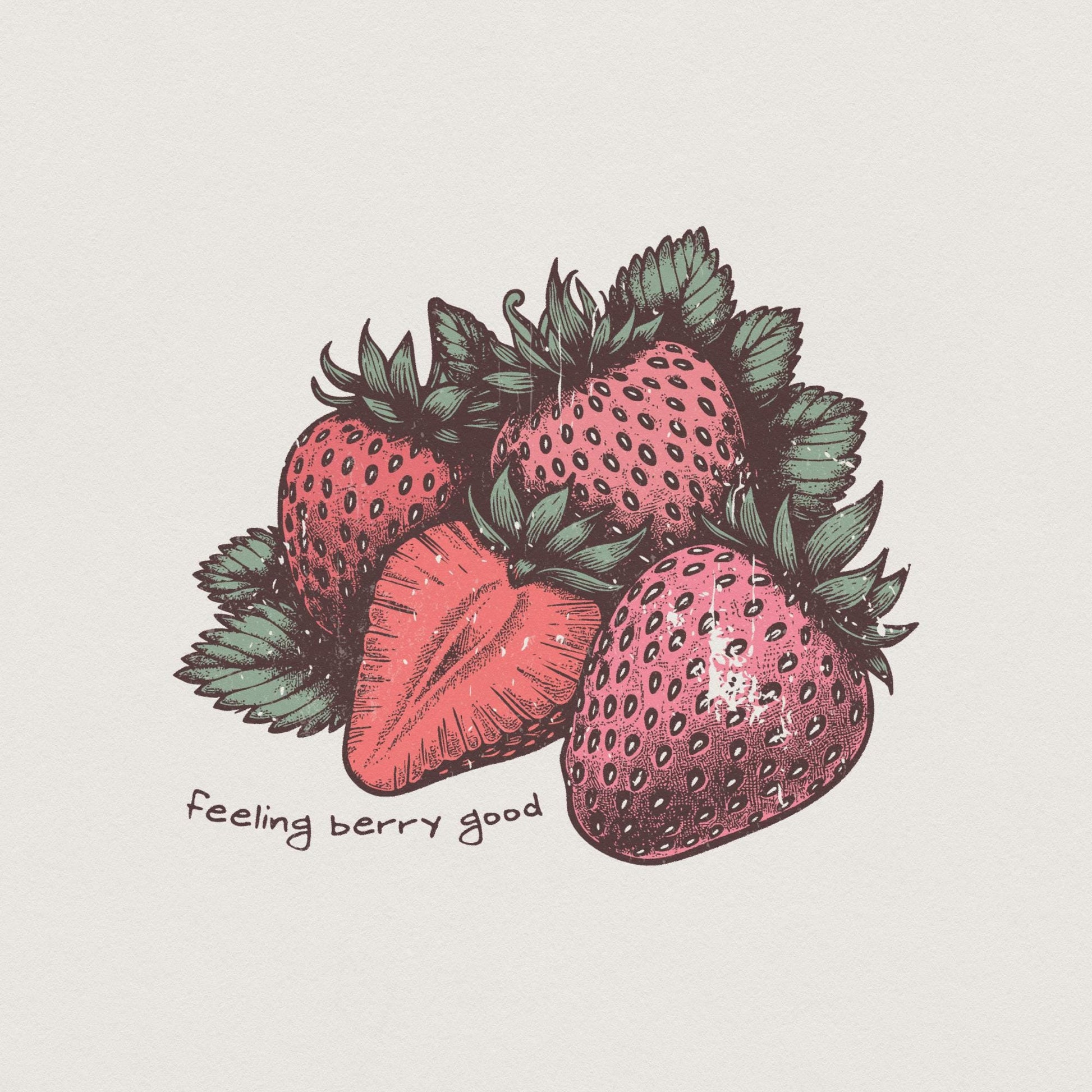 Feeling Berry Good PNG, Strawberry png - 300 DPI Design for T-Shirt