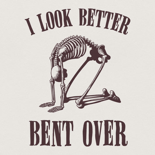 I Look Better Bent Over PNG, Trendy png - 300 DPI Design for T-Shirt
