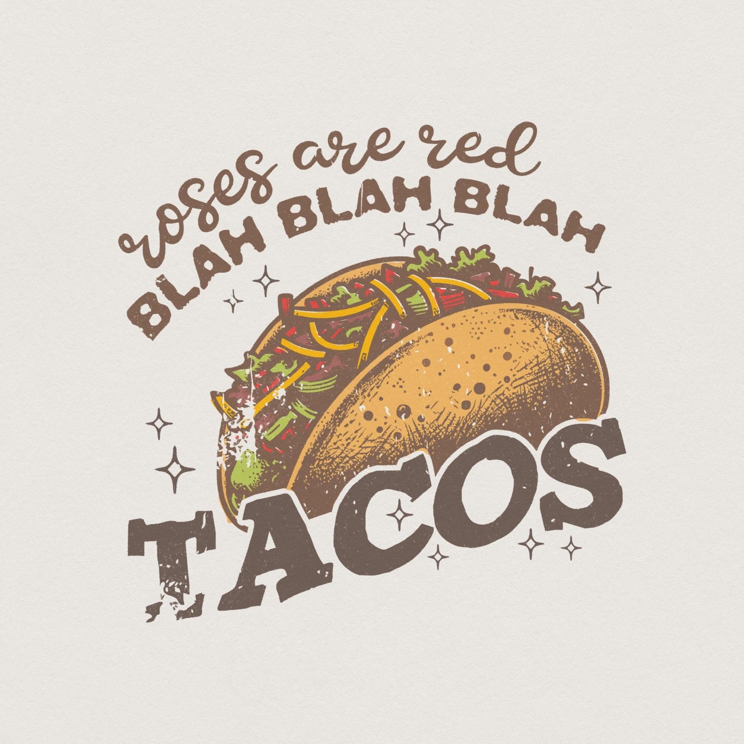 Vintage style taco sublimation design with text reading Roses are red blah blah blah Tacos surrounded by decorative stars.
