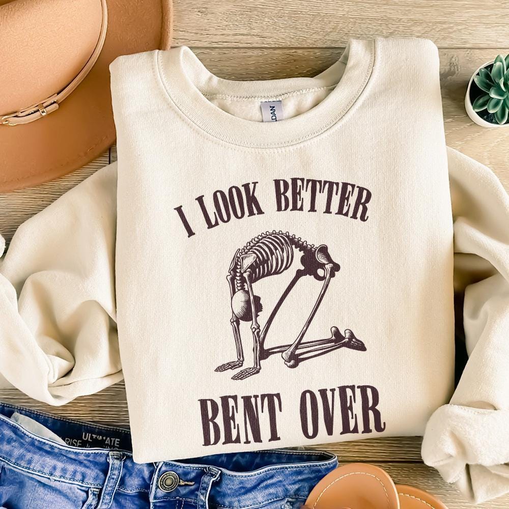 I Look Better Bent Over PNG, Trendy png - 300 DPI Design for T-Shirt