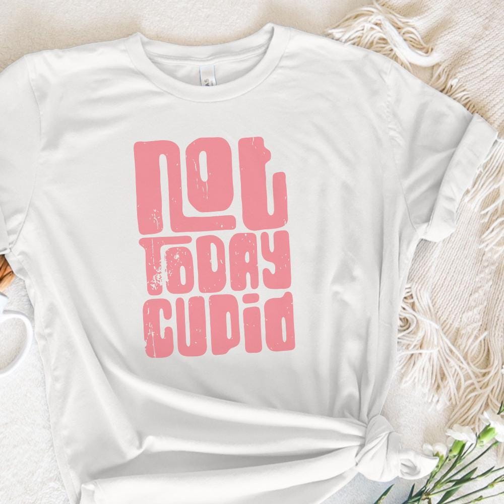 Not Today Cupid Png, Funny Valentine png - 300 DPI Design for T-Shirt