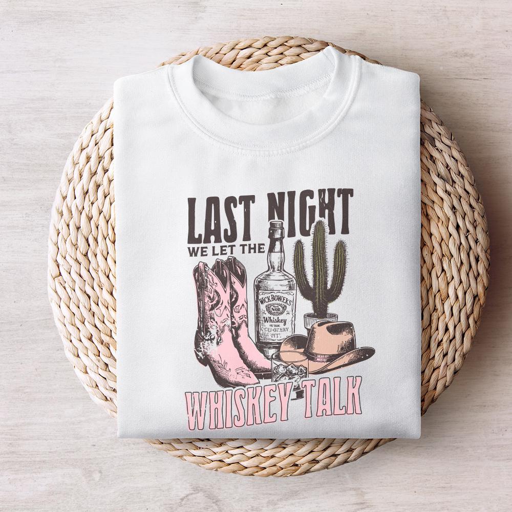 Last Night We Let the whiskey Talk, Western PNG Sublimation Design - 300