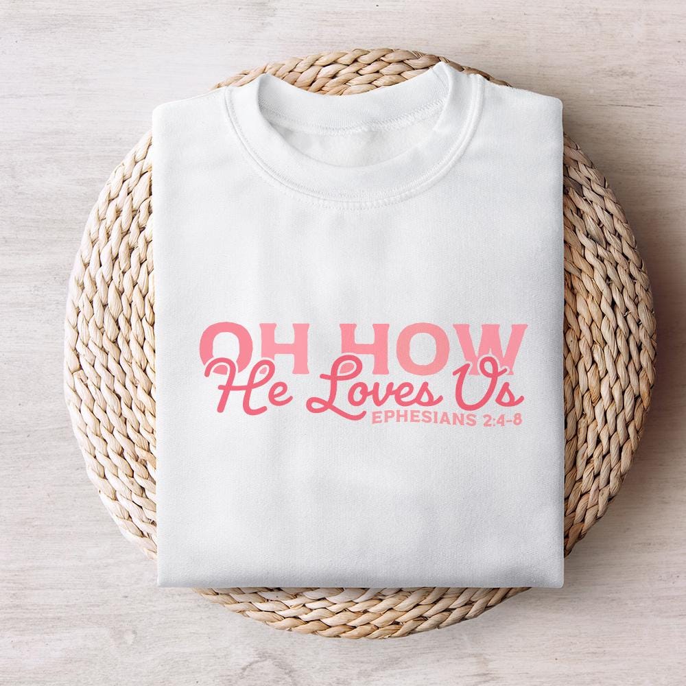 Oh How He Loves Us PNG, Christian Valentine - 300 DPI Design for T-Shirt