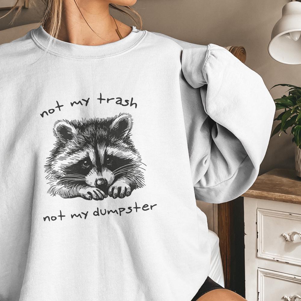 Not My Trash Not My Dumpster PNG, Funny Raccoon PNG - 300 DPI Design for