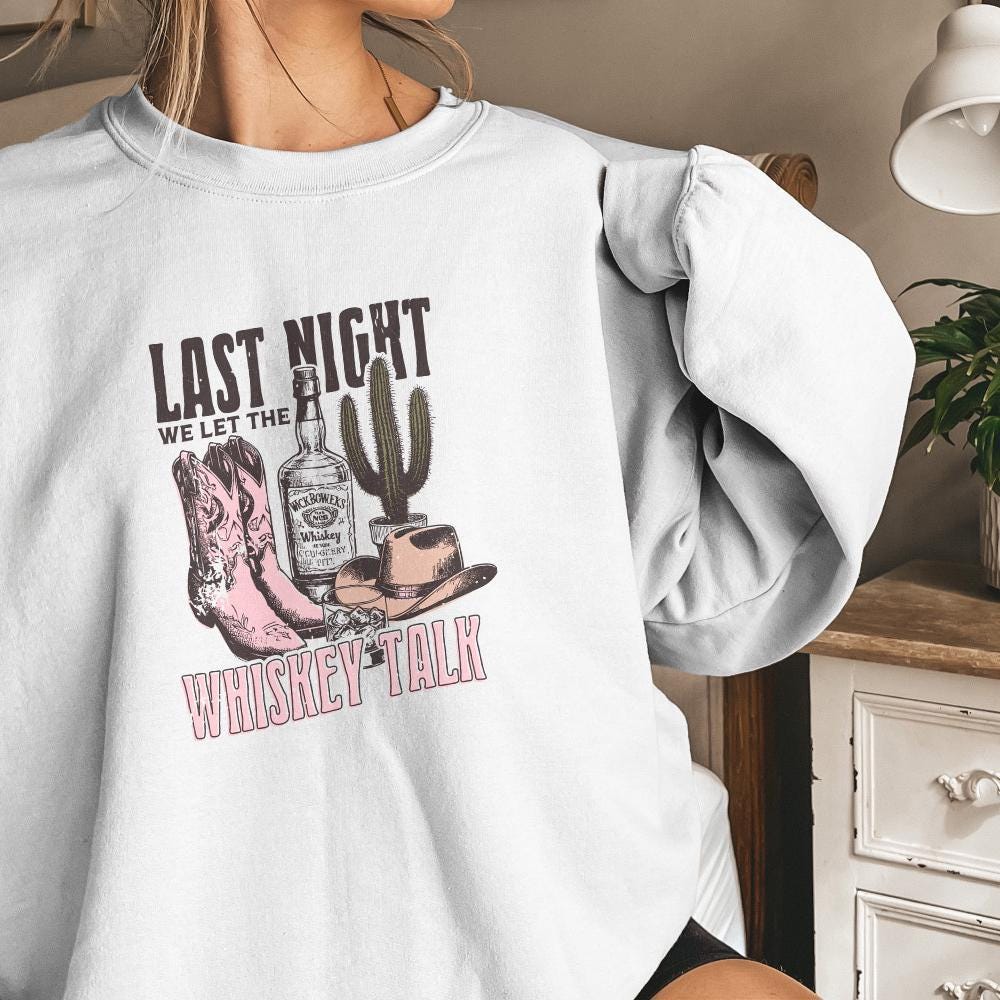 Last Night We Let the whiskey Talk, Western PNG Sublimation Design - 300