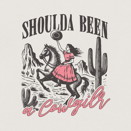 Shoulda Been Cowgirl, Western PNG - 300 DPI Design for T-Shirt