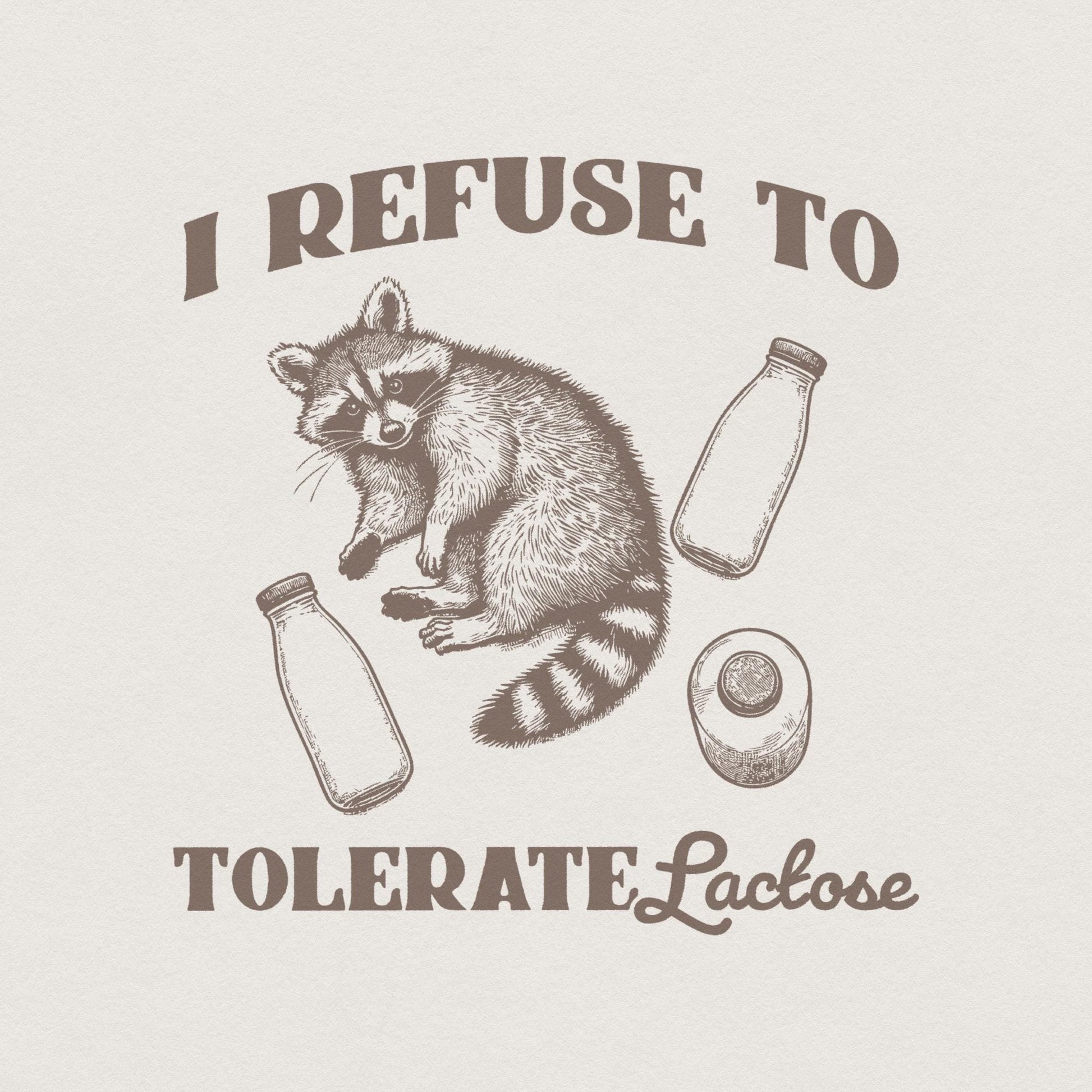I Refuse to Tolerate Lactose Png, Raccoon Meme Shirt - 300 DPI Design for
