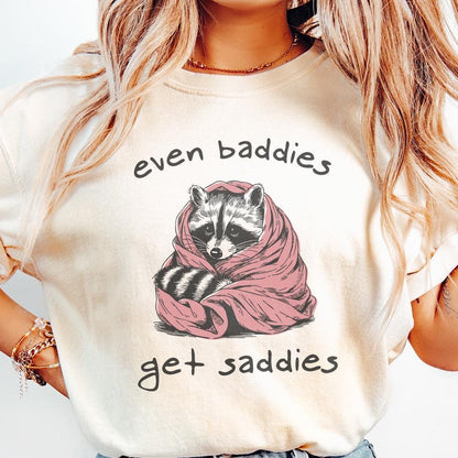 Even Baddies Get Saddies PNG, Meme PNG - 300 DPI Design for T-Shirt