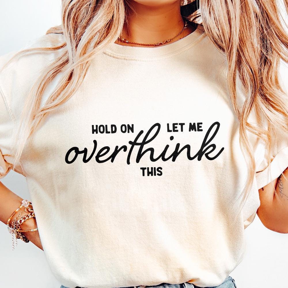 Hold On Let Me Overthink This PNG, Funny png - 300 DPI Design for T-Shirt