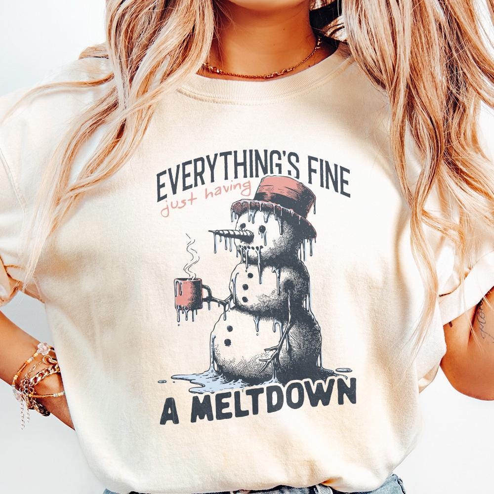 I'm Having a Meltdown PNG, Funny Snowman PNG - 300 DPI Design for T-Shirt