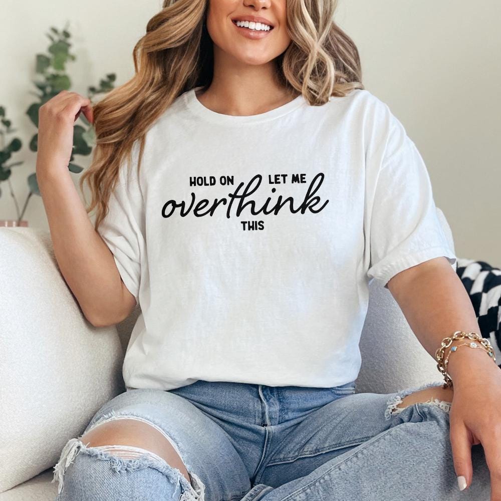 Hold On Let Me Overthink This PNG, Funny png - 300 DPI Design for T-Shirt